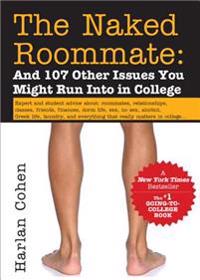 The Naked Roommate: And 107 Other Issues You Might Run Into in College