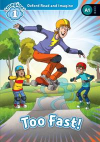 Oxford Read and Imagine: Level 1: Too Fast