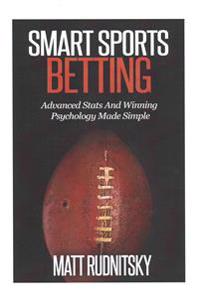 Smart Sports Betting: Advanced STATS and Winning Psychology Made Simple