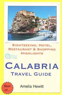 Calabria Travel Guide: Attractions, Eating, Drinking, Shopping & Places to Stay
