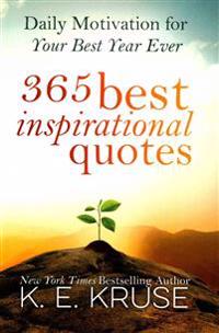 365 Best Inspirational Quotes: Daily Motivation for Your Best Year Ever