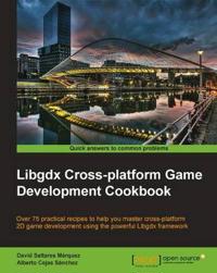 Libgdx Cross-Platform Development Cookbook