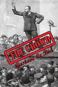 The Crowd: Study of the Popular Mind