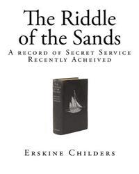 The Riddle of the Sands: A Record of Secret Service - Recently Acheived