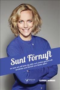Sunt förnuft - En bok om att leda sig själv och andra genom att  använda sunt förnuft och tänka själv!