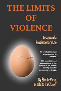 The Limits of Violence: Lessons of a Revolutionary Life