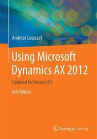 Using Microsoft Dynamics Ax 2012 2015: Updated for Version R3