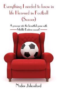 Everything I Needed to Know in Life I Learned in Football, Soccer