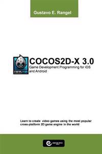 Cocos2d-X 3.0: Game Development Programming for IOS and Android