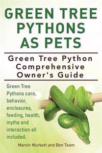 Green Tree Pythons as Pets. Green Tree Python Comprehensive Owner's Guide. Green Tree Pythons Care, Behavior, Enclosures, Feeding, Health, Myths and I