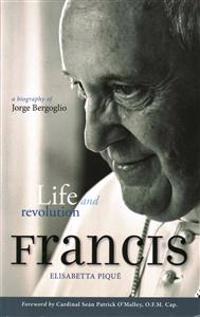 Francis: Life and Revolution