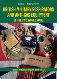 British Military Respirators and Anti-gas Equipment of the Two World Wars