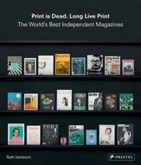 Print Is Dead. Long Live Print