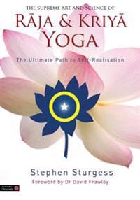 The Supreme Art and Science of Raja & Kriya Yoga
