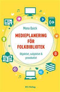 Medieplanering för folkbibliotek : objektivt, subjektivt och provokativt