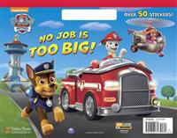 No Job Is Too Big! (Paw Patrol)