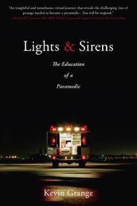 Lights and Sirens: The Education of a Paramedic