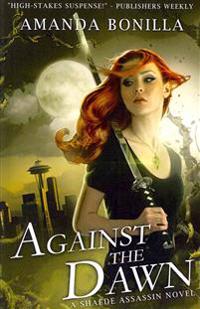 Against the Dawn: A Shaede Assassin Novel