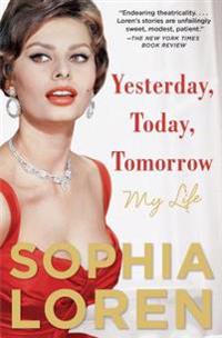 Yesterday, Today, Tomorrow: My Life