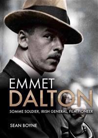 Emmet Dalton: Somme Soldier, Irish General, Film Pioneer
