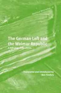 The German Left and the Weimar Republic: A Selection of Documents