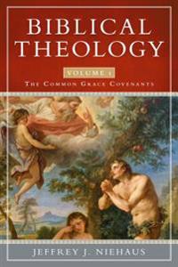 Biblical Theology: The Common Grace Covenants