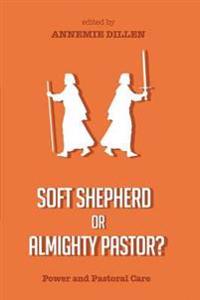 Soft Shepherd or Almighty Pastor?