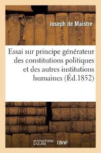 Essai Sur Le Principe Generateur Des Constitutions Politiques Et Des Autres Institutions Humaines
