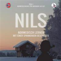 Nils. Norwegisch Lernen Mit Einer Spannenden Geschichte. Teil 1 - Norwegischkurs Fur Anfanger.