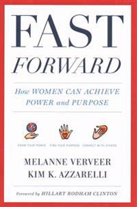 Fast Forward: How Women Can Achieve Power and Purpose
