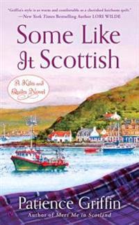 Some Like It Scottish: A Kilts and Quilts Novel