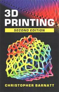 3D Printing: Second Edition