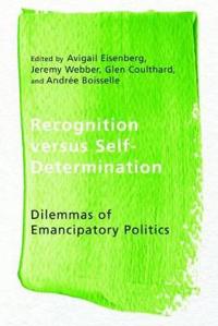 Recognition Versus Self-Determination: Dilemmas of Emancipatory Politics