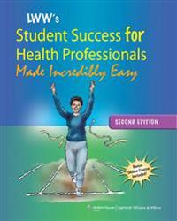 LWW's Student Success for Health Professions Made Incredibly Easy / Communication Skills for the Healthcare Professional