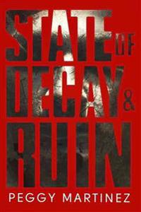 State of Decay and Ruin: State of Decay (Book One) and State of Ruin (Book Two)