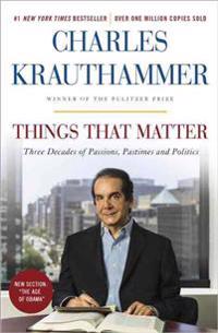 Things That Matter: Three Decades of Passions, Pastimes, and Politics