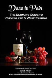 Dare to Pair: The Ultimate Guide to Chocolate & Wine Pairing