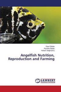 Angelfish Nutrition, Reproduction and Farming