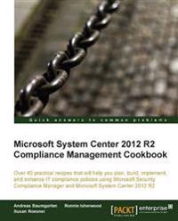 Microsoft System Center 2012 Compliance Management Cookbook