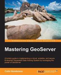 Mastering Geoserver