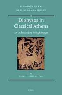 Dionysos in Classical Athens: An Understanding Through Images