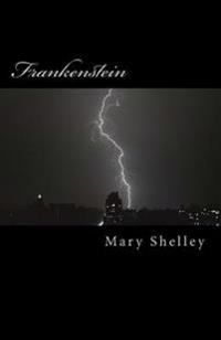 Frankenstein: The Classic 1818 Edition
