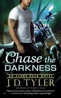 Chase the Darkness: An Alpha Pack Novel