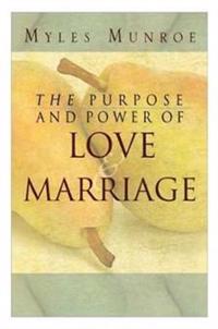 The Purpose and Power of Love & Marriage