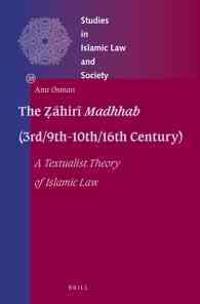 The Zahiri Madhhab (3rd/9th-10th/16th Century)