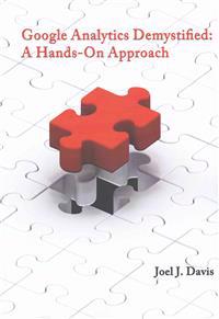 Google Analytics Demystified: A Hands-On Approach