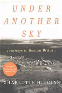 Under Another Sky: Journeys in Roman Britain