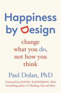 Happiness by Design: Change What You Do, Not How You Think