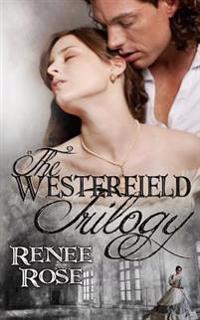 The Westerfield Trilogy: Three Novels by Renee Rose