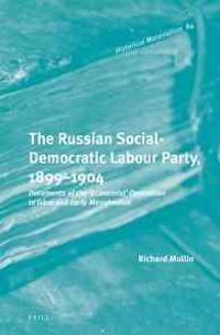 The Russian Social-Democratic Labour Party, 1899 1904: Documents of the 'Economist' Opposition to 